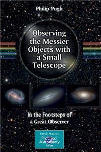 Observing the Messier Objects with a Small Telescope