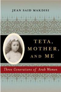 Teta, Mother and Me: Three Generations of Arab Women