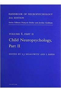 Handbook of Neuropsychology, 2nd Edition: Child Neuropsychology, Part 2, 1e: 8