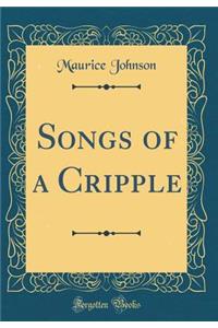 Songs of a Cripple (Classic Reprint)