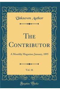 The Contributor, Vol. 16: A Monthly Magazine; January, 1895 (Classic Reprint)