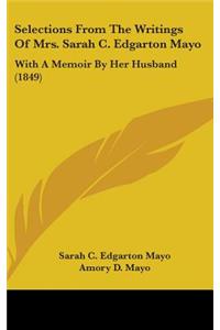 Selections From The Writings Of Mrs. Sarah C. Edgarton Mayo