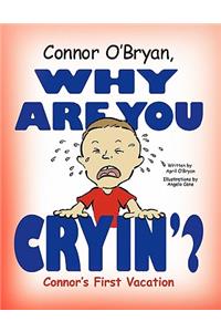 Connor O'Bryan, Why Are You Cryin'?