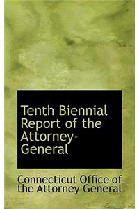 Tenth Biennial Report of the Attorney-General