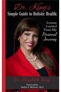 Dr. King's Simple Guide to Holistic Health