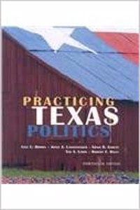 Brown Practicing Texas Politics Thirteenth Edition Plus Blackboard/Webct