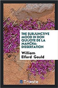 The Subjunctive Mood in Don Quijote de la Mancha: Dissertation
