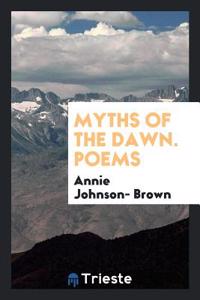 Myths of the Dawn. Poems
