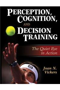 Perception, Cognition, and Decision Training: The Quiet Eye in ACT