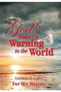 God's Wake Up Warning to the World