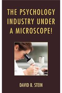 Psychology Industry Under a Microscope!