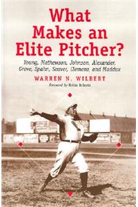 What Makes an Elite Pitcher?: Young, Mathewson, Johnson, Alexander, Grove, Spahn, Seaver, Clemens, and Maddux