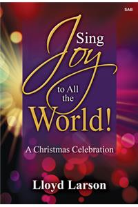 Sing Joy To All The World!