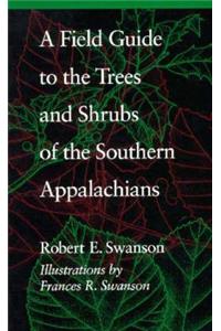 Field Guide to the Trees and Shrubs of the Southern Appalachians