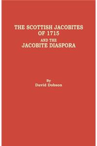 Scottish Jacobites of 1715 and the Jacobite Diaspora