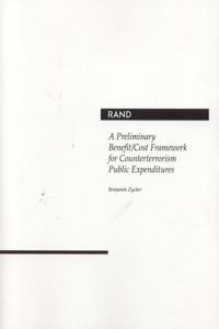 Preliminary Benefit/Cost Framework for Counterterrorism Public Expenditures