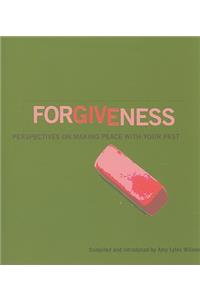 Forgiveness: Perspectives on Making Peace with Your Past