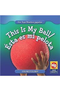 This Is My Ball / Ésta Es Mi Pelota