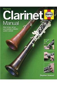Clarinet Manual: How to Buy, Set Up and Maintain a Boehm System Clarinet