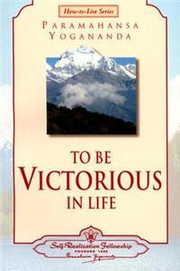 To Be Victorious in Life