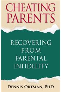 Cheating Parents: Recovering from Parental Infidelity