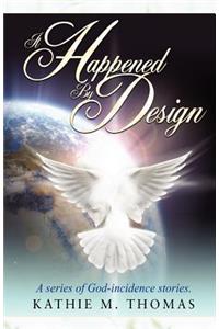 It Happened By Design