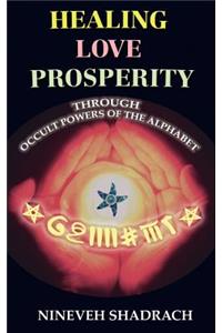 Love Healing Prosperity Through Occult Powers of the Alphabet