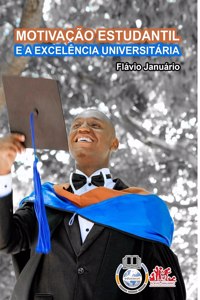 MOTIVAÇÃO ESTUDANTIL E A EXCELÊNCIA UNIVERSITÁRIA - Flávio Januário