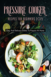 Pressure Cooker Recipes for Beginners 2021