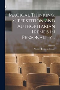 Magical Thinking, Superstition and Authoritarian Trends in Personality ..