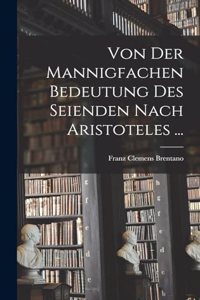 Von der mannigfachen Bedeutung des Seienden nach Aristoteles ...