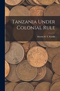 Tanzania Under Colonial Rule