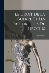 Droit De La Guerre Et Les Précurseurs De Grotius