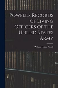 Powell's Records of Living Officers of the United States Army
