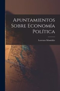 Apuntamientos Sobre Economía Política