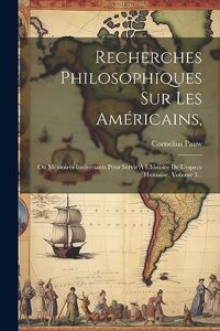 Recherches Philosophiques Sur Les Américains,