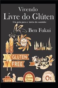Vivendo Livre do Glúten um Guia para o Início do Caminho