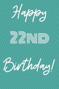 Happy 22nd Birthday