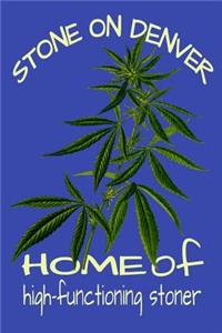 Stone On Denver Home Of High Functioning Stoner