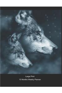 Large Print - 2020 - 15 Months Weekly Planner - Wildlife - Wolves On The Prowl