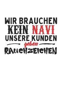 Wir brauchen kein Navi unsere Kunden geben Rauchzeichen