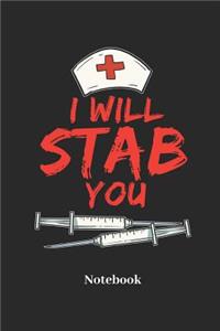 I Will Stab You Notebook: Lined Notebook For Nurse I Doctor I Pharmacy I Hospital I Doc I Medical I Medicine Fans - Funny Diary I Journal I Sketchbook I Tablet Book I Pill Bo