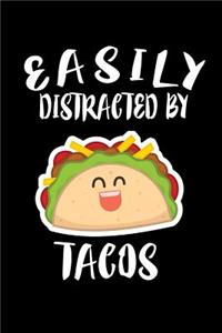 Easily Distracted By Tacos