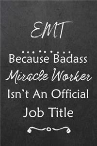 EMT Because Bad Ass Miracle Worker Isn't An Official Job Title