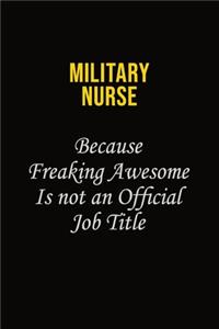 military nurse Because Freaking Awesome Is Not An Official Job Title