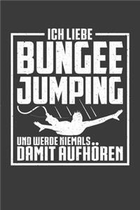 Ich liebe Bungee Jumping und werde niemals damit aufhören!