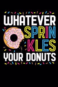 Whatever Sprinkles Your Donuts