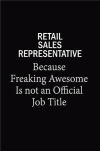 Retail Sales Representative Because Freaking Awesome Is Not An Official Job Title