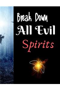 Break Down All Evil Spirits