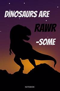 Dinosaurs Are Rawrsome